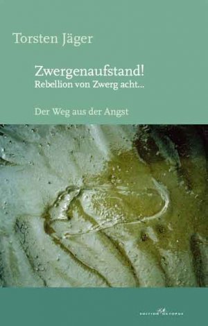 ISBN 9783865826312: Zwergenaufstand!   Rebellion von Zwerg acht... - Der Weg aus der Angst