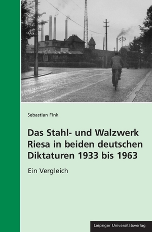 ISBN 9783865836151: Das Stahl- und Walzwerk Riesa in beiden deutschen Diktaturen 1933 bis 1963 - Ein Vergleich