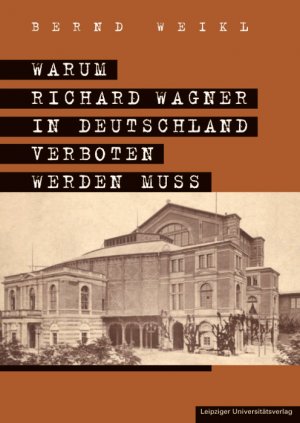 ISBN 9783865838506: Warum Richard Wagner in Deutschland verboten werden muss