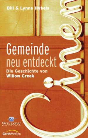 ISBN 9783865910479: Gemeinde neu entdeckt: Die Geschichte von Willow Creek Hybels, Bill; Hybels, Lynne und Schalk, Annette