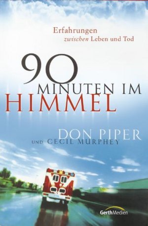 gebrauchtes Buch – 90 Minuten im Himmel: Erfahrungen zwischen Leben und Tod  – 90 Minuten im Himmel: Erfahrungen zwischen Leben und Tod [Gebundene Ausgabe]