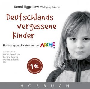 ISBN 9783865912374: Deutschlands vergessene Kinder - Hoffnungsgeschichten aus der Arche