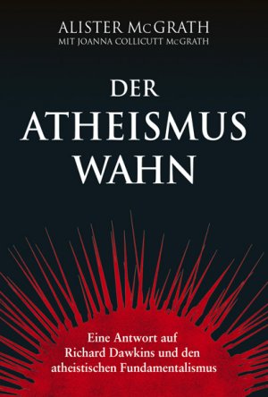 ISBN 9783865912893: Der Atheismus-Wahn - Eine Antwort auf Richard Dawkins und den atheistischen Fundamentalismus.