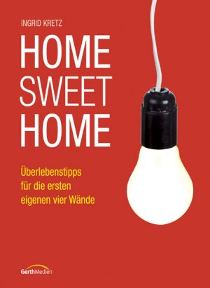 ISBN 9783865913036: Home Sweet Home - Überlebenstipps für die ersten eigenen vier Wände