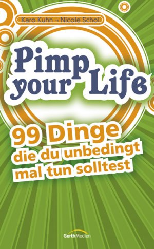 ISBN 9783865913142: Pimp your Life - 99 Dinge, die du unbedingt mal tun solltest