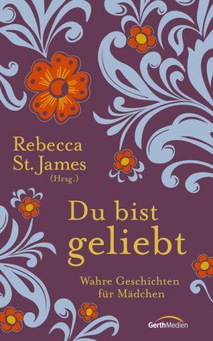 ISBN 9783865916525: Du bist geliebt - Wahre Geschichten für Mädchen.