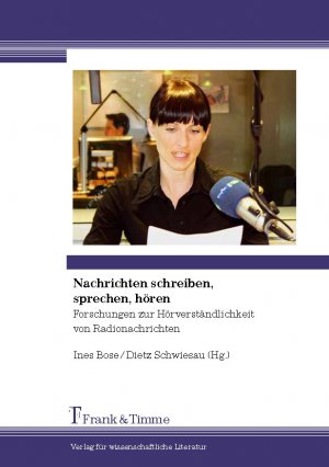 ISBN 9783865964014: Nachrichten schreiben, sprechen, hören - Forschungen zur Hörverständlichkeit von Radionachrichten