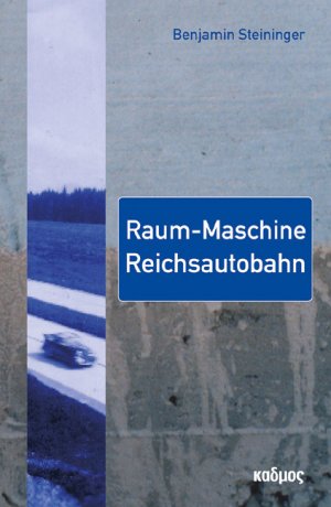 ISBN 9783865992819: Raum-Maschine Reichsautobahn