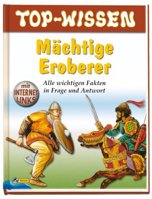 gebrauchtes Buch – Rupert Matthews, Ed Org & Peter Ball & Mike Emden & Allan Langford & Chris Rothero & Paul Colicutt – TOP-WISSEN : Mächtige Eroberer - Alle wichtigen Fakten in Frage und Antwort. Mit Internetlinks