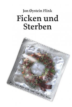 ISBN 9783866081468: Ficken und Sterben - Nur ich bin ich und ich bin hier