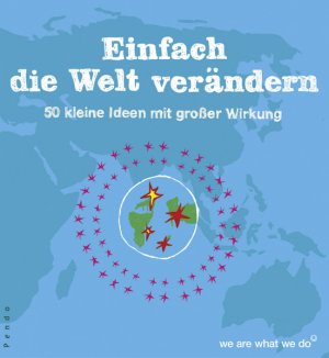 ISBN 9783866120754: Einfach die Welt verändern: 50 kleine Ideen mit großer Wirkung