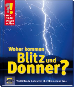 ISBN 9783866130739: Woher kommen Blitz und Donner - verblüffende Antworten über Himmel und Erde