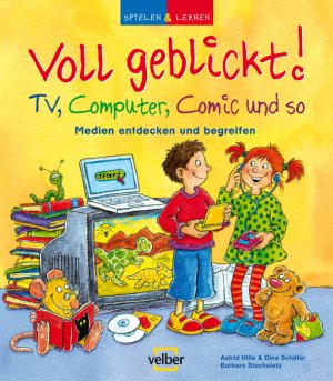 gebrauchtes Buch – Astrid Hille – Spielen und Lernen. Voll geblickt! TV, Computer, Comic und so. Medien entdecken und begreifen