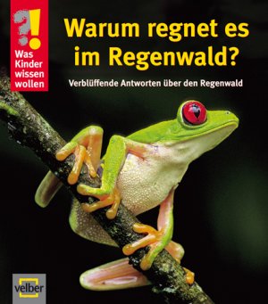 ISBN 9783866135697: Warum regnet es im Regenwald? - Verblüffende Antworten über den Regenwald