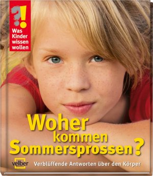 ISBN 9783866135932: Woher kommen Sommersprossen? - Verblüffende Antworten über den Körper