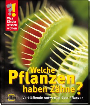 ISBN 9783866136106: Was Kinder wissen wollen. Welche Pflanzen haben Zähne? Verblüffende Antworten über Pflanzen