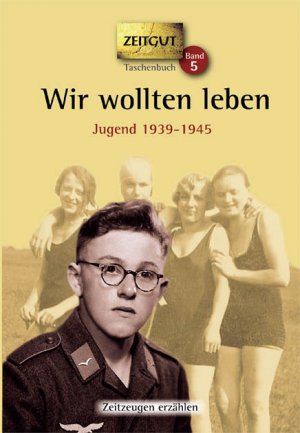 ISBN 9783866141162: Wir wollten leben. Taschenbuch - Jugend in Deutschland 1939-1945.