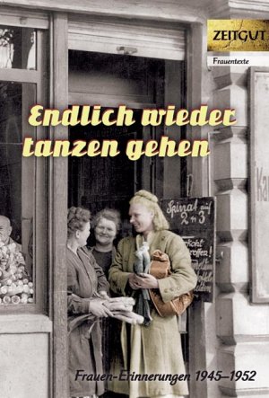 ISBN 9783866141506: Endlich wieder tanzen gehen - Frauen-Erinnerungen 1945-1952