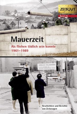 ISBN 9783866141926: Mauerzeit. 1961-1989 - Als fliehen tödlich sein konnte