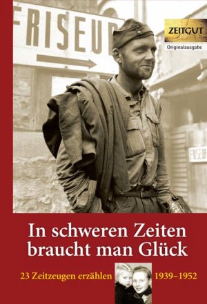 ISBN 9783866142152: In schweren Zeiten braucht man Glück - 23 Zeitzeugen erzählen - 1939 bis 1952