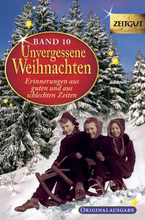 ISBN 9783866142442: Unvergessene Weihnachten Band 10 -Erinnerungen aus guten und schlechten Zeiten - 36 Zeitzeugen-Erinnerungen : 1922 - 2006