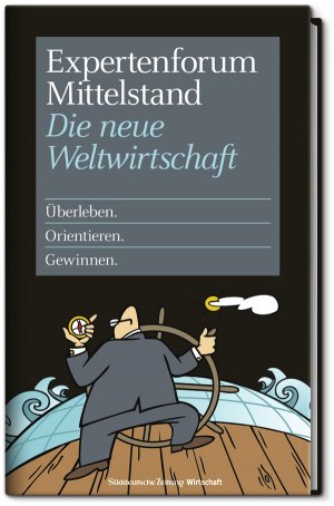 ISBN 9783866159655: Expertenforum Mittelstand - Die neue Weltwirtschaft. Überleben. Orientieren. Gewinnen.