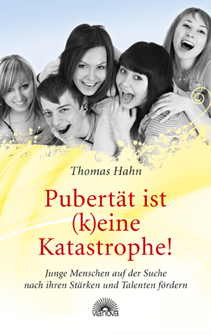 ISBN 9783866162006: Pubertät ist (k)eine Katastrophe! - Junge Menschen auf der Suche nach ihren Stärken und Talenten fördern