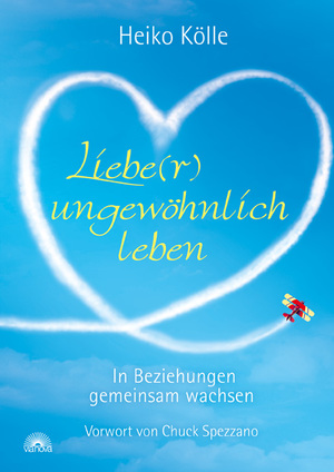 ISBN 9783866162129: Liebe(r) ungewöhnlich leben - In Beziehungen gemeinsam wachsen - Vorwort von Chuck Spezzano