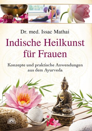 gebrauchtes Buch – Issac Mathai – Indische Heilkunst für Frauen - Konzepte und praktische Anwendungen aus dem Ayurveda