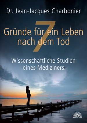 gebrauchtes Buch – Jean-Jacques Charbonier – 7 Gründe für ein Leben nach dem Tod - Wissenschaftliche Studien eines Mediziners