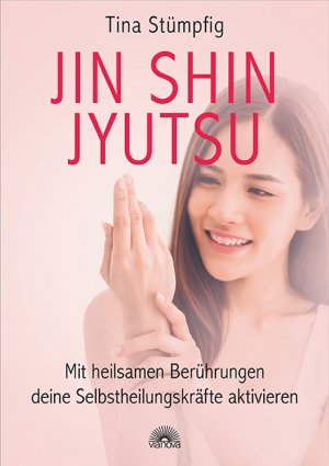 ISBN 9783866164895: Jin Shin Jyutsu – Mit heilsamen Berührungen deine Selbstheilungskräfte aktivieren