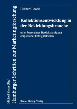 Herbert Loock - Kollektionsentwicklung in der Bekleidungsbranche unter besonderer Bercksichtigung empirischer Erfolgsfaktoren  Herbert Loock Bekleidungsindustrie Bekleidungsinnovation Bekleidungskollektionen Kollektionsentwickler Modemarketing Fashion Style Vogue Erfolgsfaktoren Wirtschaft Werbung Marketing Innovationsmanagement Die Entwicklung der deutschen Bekleidungsbranche zeichnet sich durch eine abnehmende Anzahl