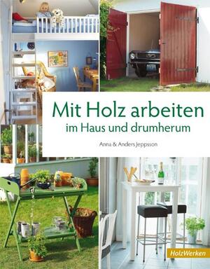 ISBN 9783866309401: Mit Holz arbeiten im Haus und drumherum