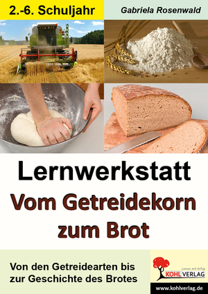 neues Buch – Gabriela Rosenwald – Lernwerkstatt Vom Getreidekorn zum Brot