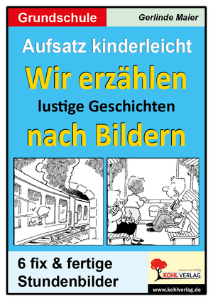 ISBN 9783866326361: Aufsatz kinderleicht - Wir erzählen lustige Geschichten nach Bildern – 6 fix und fertige Stundenbilder