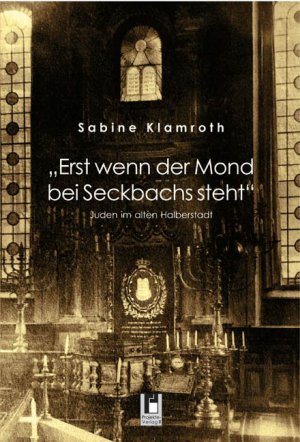 ISBN 9783866342064: "Erst wenn der Mond bei Seckbachs steht" – Juden im alten Halberstadt