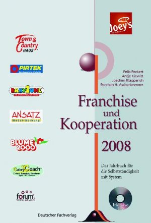 Felix Peckert Joachim Klapperich Antje Kiewitt - Franchise und Kooperation 2008. Das Jahrbuch fr die Selbstndigkeit mit System MIT CD-ROM