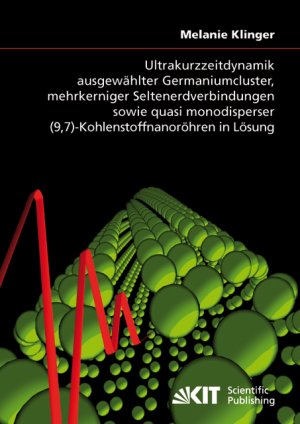 ISBN 9783866446175: Ultrakurzzeitdynamik ausgewählter Germaniumcluster, mehrkerniger Seltenerdverbindungen sowie quasi monodisperser (9,7)-Kohlenstoffnanoröhren in Lösung | Melanie Klinger | Taschenbuch | Paperback