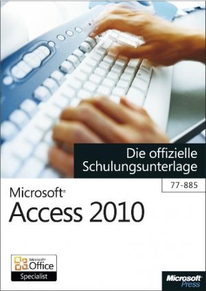 ISBN 9783866450738: Microsoft Access 2010 - Die offizielle Schulungsunterlage (77-885)