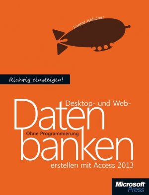 ISBN 9783866452275: Richtig einsteigen: Desktop- und Web-Datenbanken erstellen mit Access 2013