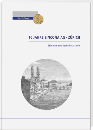 ISBN 9783866462052: 10 Jahre Sincona AG Zürich - Eine numismatische Festschrift