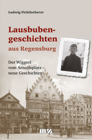 ISBN 9783866463080: Lausbubengeschichten aus Regensburg - Der Wiggerl vom Arnulfsplatz – neue Geschichten