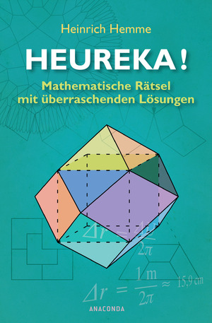 neues Buch – Heinrich Hemme – Heureka! Mathematische Rätsel mit überraschenden Lösungen | Heinrich Hemme | Buch | 112 S. | Deutsch | 2012 | Anaconda Verlag | EAN 9783866477308