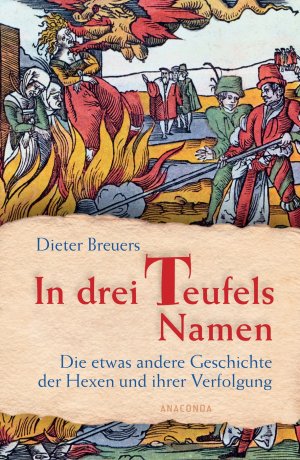 ISBN 9783866477360: In drei Teulfes Namen - die etwas andere Geschichte der Hexen und ihrer Verfolgung.