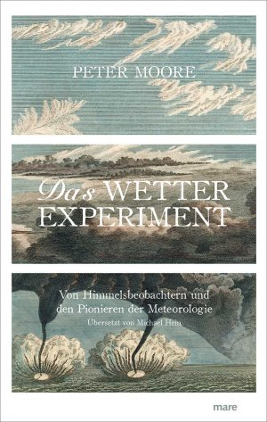 ISBN 9783866482371: Das Wetter-Experiment - Von Himmelsbeobachtern und den Pionieren der Meteorolgie