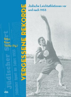 ISBN 9783866500389: Vergessene Rekorde - Jüdische Athletinnen vor und nach 1933