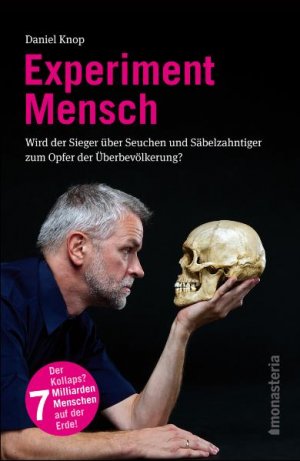 ISBN 9783866591691: Experiment Mensch – Wird der Sieger über Seuchen und Säbelzahntiger zum Opfer der Überbevölkerung?