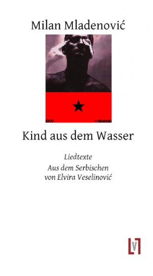 ISBN 9783866601390: Kind aus dem Wasser – Liedtexte. Aus dem Serbischen von Elvira Veselinovic