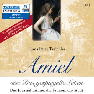 ISBN 9783866679979: Amiel oder Das gespiegelte Leben – Das Journal intime, die Frauen, die Stadt