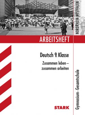 ISBN 9783866680517: Arbeitshefte Nordrhein-Westfalen / Arbeitsheft Deutsch 9. Klasse - Zusammen leben - zusammen arbeiten. Gymmnasium, Gesamtschule. Mit herausnehmbarem Lösungsheft.